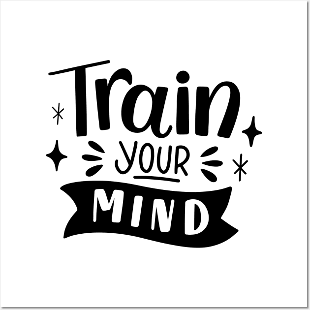 Train your Mind T shirt Wall Art by Nahid Shirts